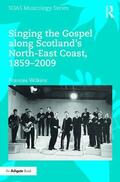 Wilkins |  Singing the Gospel along Scotland's North-East Coast, 1859-2009 | Buch |  Sack Fachmedien