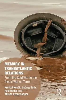 Kozák / Tóth / Bauer |  Memory in Transatlantic Relations | Buch |  Sack Fachmedien