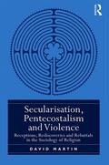 Martin |  Secularisation, Pentecostalism and Violence | Buch |  Sack Fachmedien