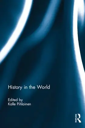 Pihlainen | History in the World | Buch | 978-0-415-78863-2 | www.sack.de
