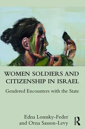 Lomsky-Feder / Sasson-Levy |  Women Soldiers and Citizenship in Israel | Buch |  Sack Fachmedien
