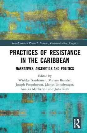 Beushausen / Brandel / Farquharson |  Practices of Resistance in the Caribbean | Buch |  Sack Fachmedien