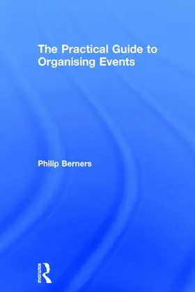 Berners |  The Practical Guide to Organising Events | Buch |  Sack Fachmedien