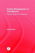 Parker |  Acting Shakespeare is Outrageous! | Buch |  Sack Fachmedien