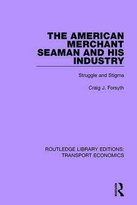 Forsyth | The American Merchant Seaman and His Industry | Buch | 978-0-415-79244-8 | sack.de