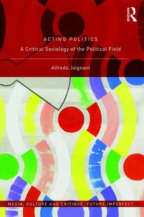 Joignant |  Acting Politics | Buch |  Sack Fachmedien