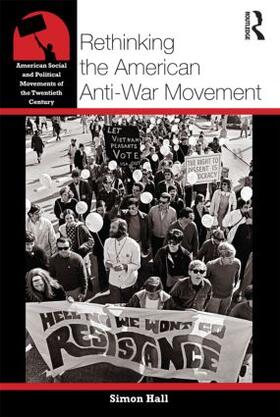 Hall | Rethinking the American Anti-War Movement | Buch | 978-0-415-80084-6 | sack.de