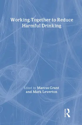 Grant / Leverton | Working Together to Reduce Harmful Drinking | Buch | 978-0-415-80087-7 | www.sack.de