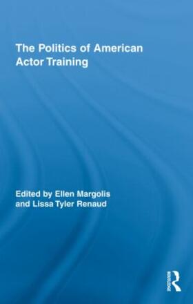 Margolis / Tyler Renaud | The Politics of American Actor Training | Buch | 978-0-415-80121-8 | sack.de