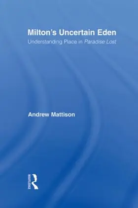 Mattison | Milton's Uncertain Eden | Buch | 978-0-415-80301-4 | www.sack.de