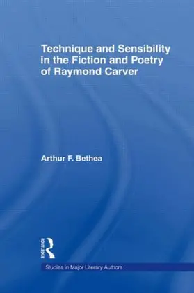 Bethea |  Technique and Sensibility in the Fiction and Poetry of Raymond Carver | Buch |  Sack Fachmedien