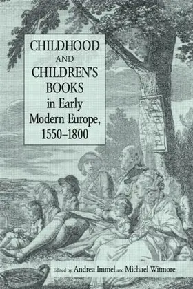Immel / Witmore | Childhood and Children's Books in Early Modern Europe, 1550-1800 | Buch | 978-0-415-80363-2 | www.sack.de