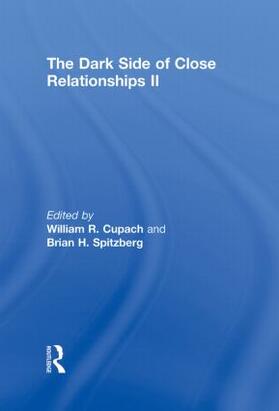 Cupach / Spitzberg | The Dark Side of Close Relationships II | Buch | 978-0-415-80457-8 | sack.de