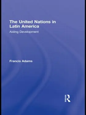 Adams |  The United Nations in Latin America | Buch |  Sack Fachmedien