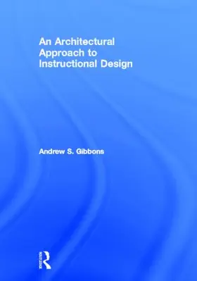 Gibbons |  An Architectural Approach to Instructional Design | Buch |  Sack Fachmedien