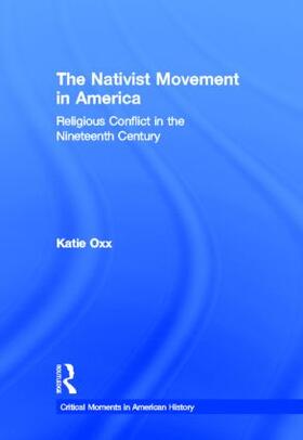 Oxx | The Nativist Movement in America | Buch | 978-0-415-80747-0 | sack.de