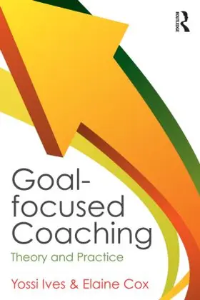 Ives / Cox |  Goal-focused Coaching | Buch |  Sack Fachmedien