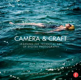 Batt / Dobro / Steen | Camera & Craft: Learning the Technical Art of Digital Photography | Buch | 978-0-415-81012-8 | sack.de