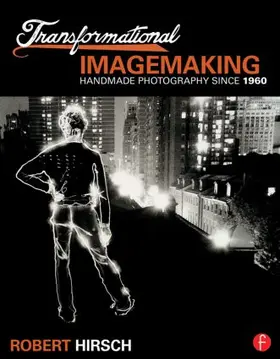 Hirsch | Transformational Imagemaking: Handmade Photography Since 1960 | Buch | 978-0-415-81026-5 | sack.de