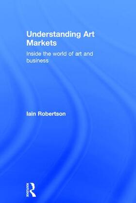 Robertson | Understanding Art Markets | Buch | 978-0-415-81110-1 | sack.de