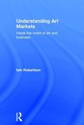 Robertson |  Understanding Art Markets | Buch |  Sack Fachmedien