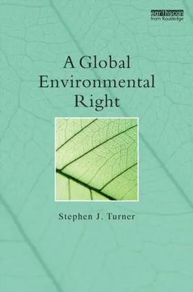 Turner |  A Global Environmental Right | Buch |  Sack Fachmedien