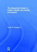 Thompson |  The Essential Guide to Public Health and Health Promotion | Buch |  Sack Fachmedien