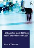 Thompson |  The Essential Guide to Public Health and Health Promotion | Buch |  Sack Fachmedien