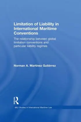Martínez Gutiérrez |  Limitation of Liability in International Maritime Conventions | Buch |  Sack Fachmedien