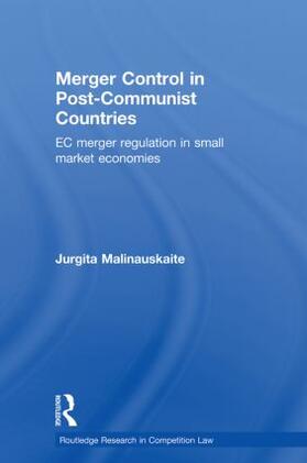 Malinauskaite | Merger Control in Post-Communist Countries | Buch | 978-0-415-81326-6 | sack.de