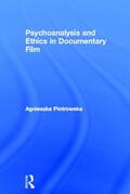 Piotrowska |  Psychoanalysis and Ethics in Documentary Film | Buch |  Sack Fachmedien