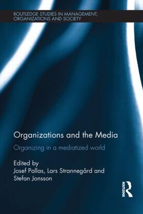 Pallas / Strannegård / Jonsson | Organizations and the Media | Buch | 978-0-415-81365-5 | sack.de