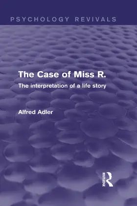Adler |  The Case of Miss R. (Psychology Revivals) | Buch |  Sack Fachmedien