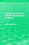 Braithwaite |  Corporate Crime in the Pharmaceutical Industry | Buch |  Sack Fachmedien