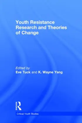 Tuck / Yang | Youth Resistance Research and Theories of Change | Buch | 978-0-415-81683-0 | www.sack.de