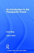 Gray |  An Introduction to the Therapeutic Frame | Buch |  Sack Fachmedien