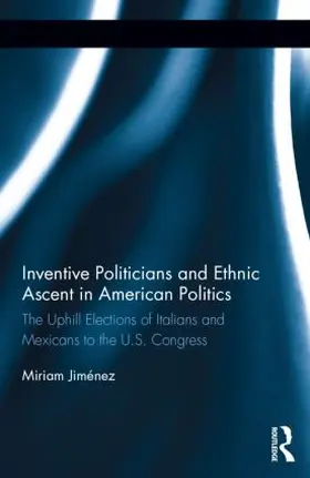 Jiménez |  Inventive Politicians and Ethnic Ascent in American Politics | Buch |  Sack Fachmedien