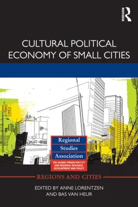 Lorentzen / van Heur |  Cultural Political Economy of Small Cities | Buch |  Sack Fachmedien
