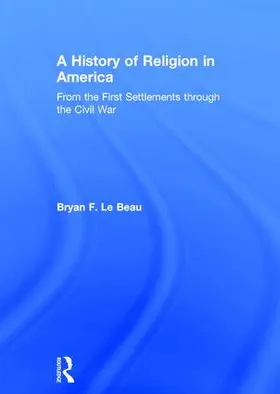 Le Beau |  A History of Religion in America | Buch |  Sack Fachmedien