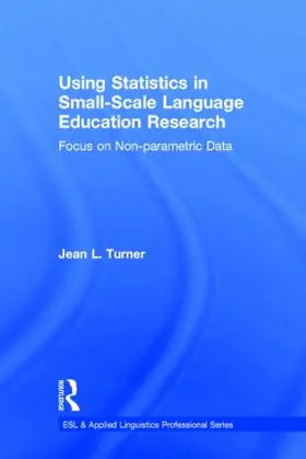 Turner | Using Statistics in Small-Scale Language Education Research | Buch | 978-0-415-81993-0 | www.sack.de