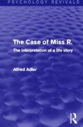 Adler |  The Case of Miss R. (Psychology Revivals) | Buch |  Sack Fachmedien