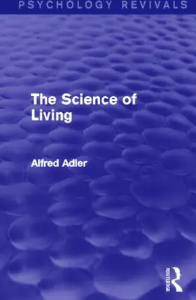 Adler | The Science of Living (Psychology Revivals) | Buch | 978-0-415-82064-6 | www.sack.de