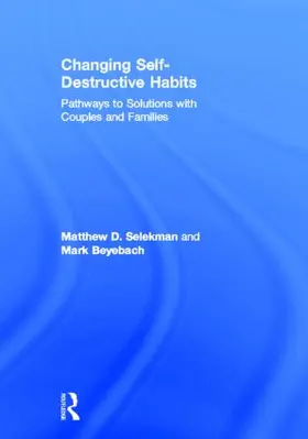 Selekman / Beyebach |  Changing Self-Destructive Habits | Buch |  Sack Fachmedien
