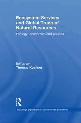 Koellner |  Ecosystem Services and Global Trade of Natural Resources | Buch |  Sack Fachmedien