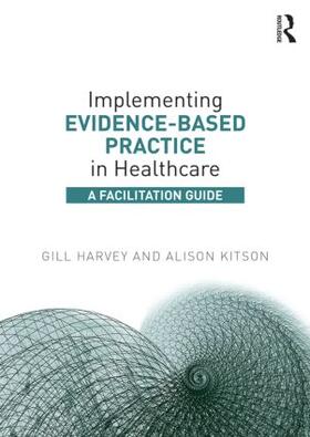 Kitson / Harvey | Implementing Evidence-Based Practice in Healthcare | Buch | 978-0-415-82192-6 | sack.de