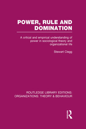 Clegg | Power, Rule and Domination (RLE | Buch | 978-0-415-82249-7 | sack.de