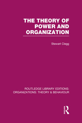 Clegg | The Theory of Power and Organization (RLE | Buch | 978-0-415-82250-3 | sack.de