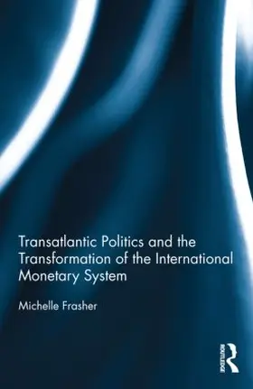 Frasher |  Transatlantic Politics and the Transformation of the International Monetary System | Buch |  Sack Fachmedien