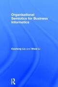 Liu / Li |  Organisational Semiotics for Business Informatics | Buch |  Sack Fachmedien
