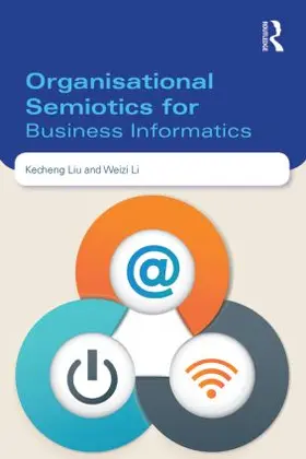 Liu / Li | Organisational Semiotics for Business Informatics | Buch | 978-0-415-82356-2 | www.sack.de